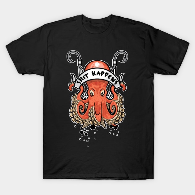 Shit Happens Octopus T-Shirt by teeleoshirts